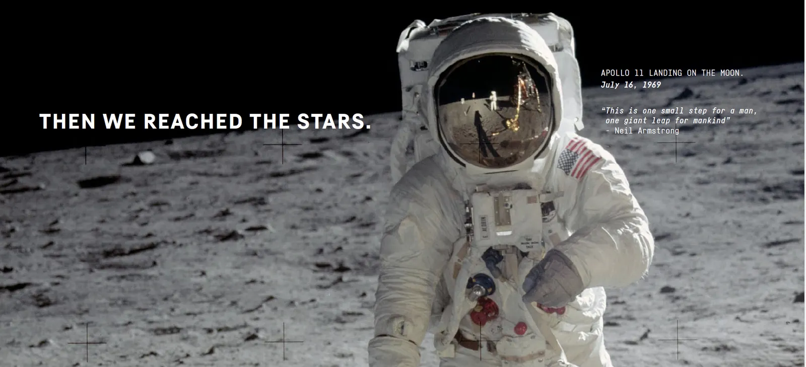 Then we reached the stars. Apollo 11 on the Moon, 1969: one small step for a man, one giant leap for mankind